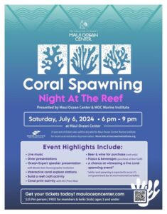 Event and ticket information for Coral Spawning event at Maui Ocean Center July 6 2024